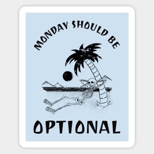 Monday Should Be Optional Magnet